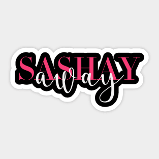 Sashay Away Sticker